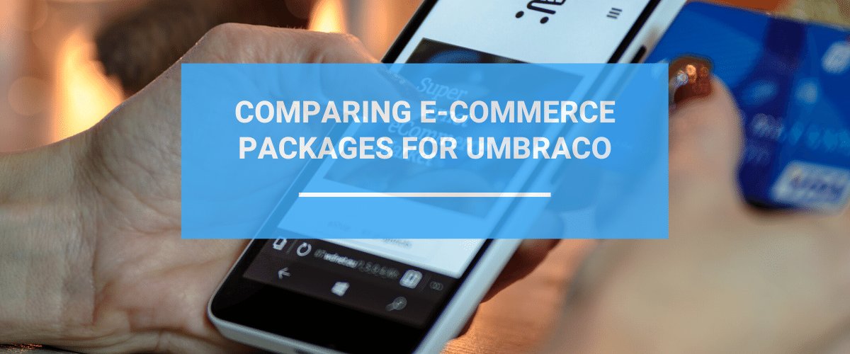 Comparing E Commerce Packages For Umbraco